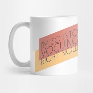 I'm So Into Voguing Right Now (Light Ver) Mug